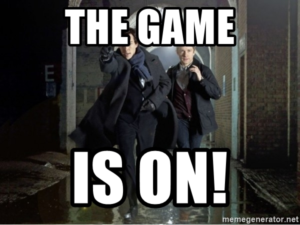 Sherlock Holmes "The game is on"